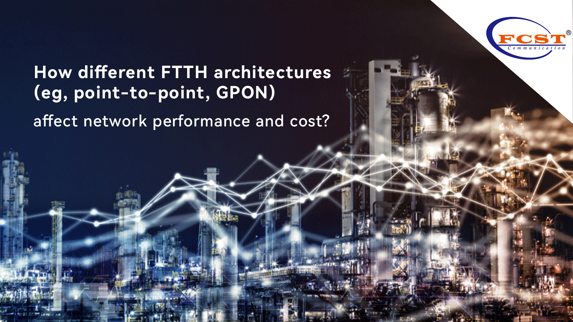 Como diferentes arquiteturas FTTH (por exemplo, ponto a ponto, GPON) afetam o desempenho e o custo da rede?