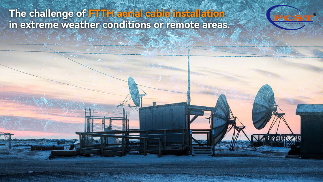 El desafío de la instalación de cable aéreo FTTH en condiciones climáticas extremas o áreas remotas
