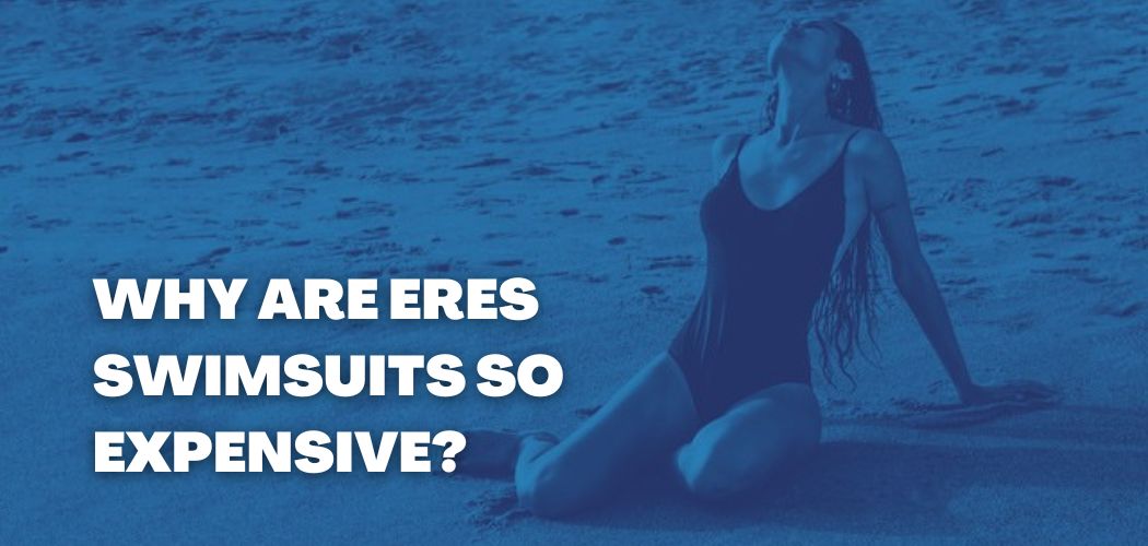 Eres 수영복은 왜 그렇게 비싼가요?